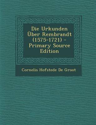 Book cover for Die Urkunden Uber Rembrandt (1575-1721) - Primary Source Edition