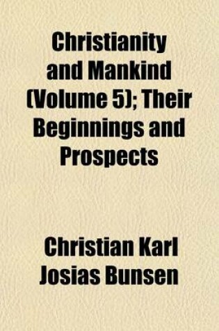 Cover of Christianity and Mankind (Volume 5); Their Beginnings and Prospects