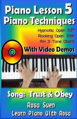Cover of Piano Lesson #5 - Piano Techniques - Hypnotic Open 10th, Rocking Open 10th, Rh 3 Tone Chords with Video Demos to the Song Trust and Obey