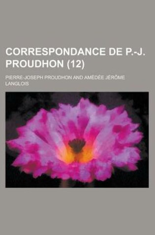 Cover of Correspondance de P.-J. Proudhon (12)