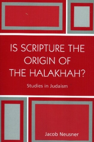 Cover of Is Scripture the Origin of the Halakhah?