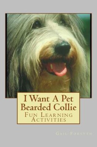 Cover of I Want A Pet Bearded Collie