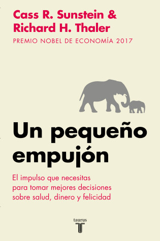 Cover of Un pequeño empujón: El impulso que necesitas para tomar mejores decisiones sobre salud, dinero y felicidad/ Nudge: Improving Decisions about Health
