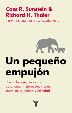 Book cover for Un pequeño empujón: El impulso que necesitas para tomar mejores decisiones sobre salud, dinero y felicidad/ Nudge: Improving Decisions about Health