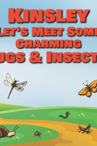 Cover of Kinsley Let's Meet Some Charming Bugs & Insects!