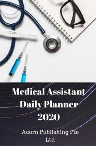 Cover of Medical Assistant Daily Planner 2020