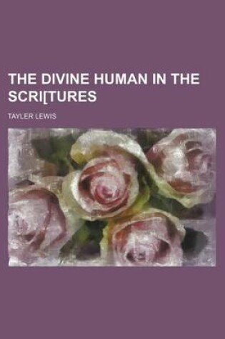 Cover of The Divine Human in the Scri[tures