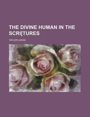 Book cover for The Divine Human in the Scri[tures