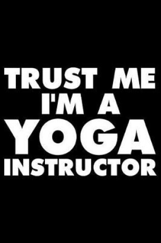 Cover of Trust Me I'm a Yoga Instructor