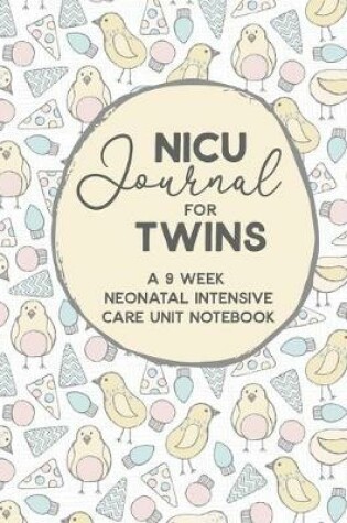 Cover of NICU Journal For Twins, A Nine Week Neonatal Intensive Care Unit Notebook