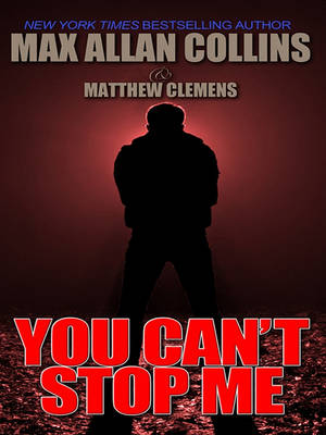 You Can't Stop Me by Max Allan Collins, Matthew Clemens