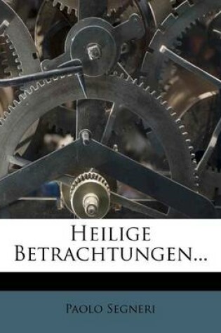 Cover of Heilige Betrachtungen...