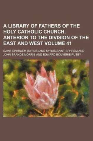 Cover of A Library of Fathers of the Holy Catholic Church, Anterior to the Division of the East and West Volume 41