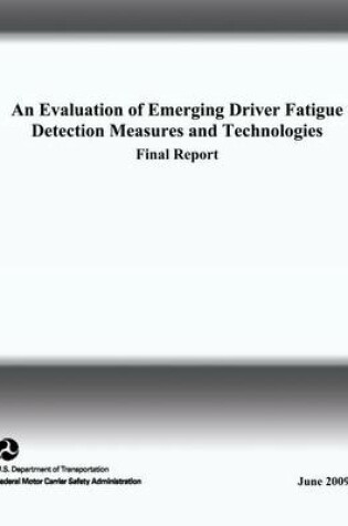 Cover of An Evaluation of Emerging Driver Fatigue Detection Measures and Technologies