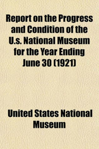 Cover of Report on the Progress and Condition of the U.S. National Museum for the Year Ending June 30 (1921)