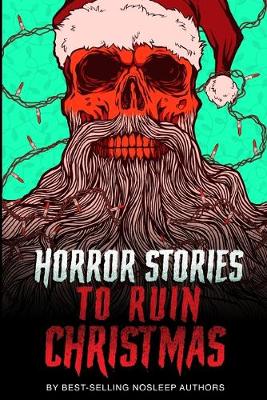 Book cover for Horror Stories to Ruin Christmas