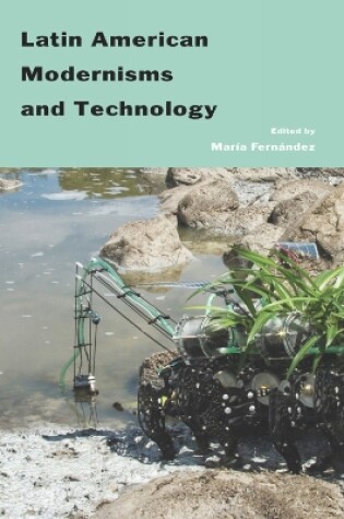 Cover of Latin American Modernisms and Technology