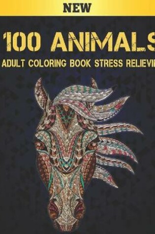 Cover of Adult Coloring Book Stress Relieving 100 Animals