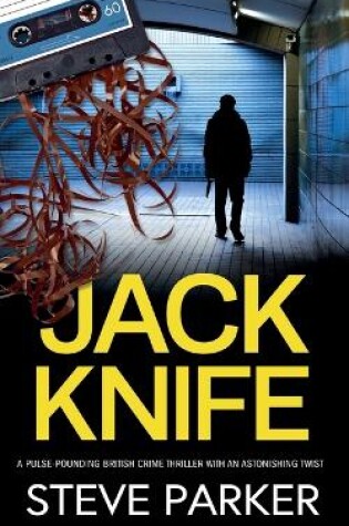 Cover of JACK KNIFE a pulse-pounding British crime thriller with an astonishing twist