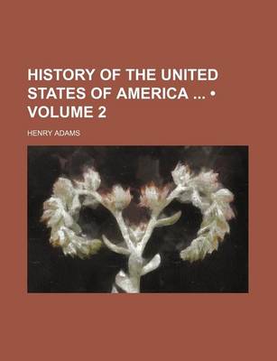Book cover for History of the United States of America (Volume 2)