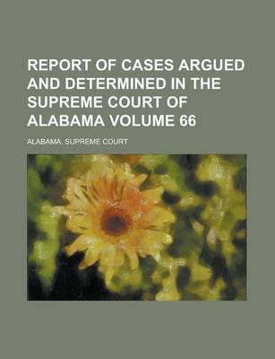 Book cover for Report of Cases Argued and Determined in the Supreme Court of Alabama Volume 66