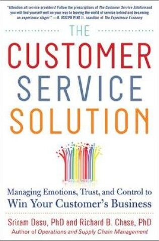 Cover of The Customer Service Solution: Managing Emotions, Trust, and Control to Win Your Customer's Business