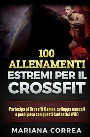 Cover of 100 Allenamenti Estremi Per Il Crossfit