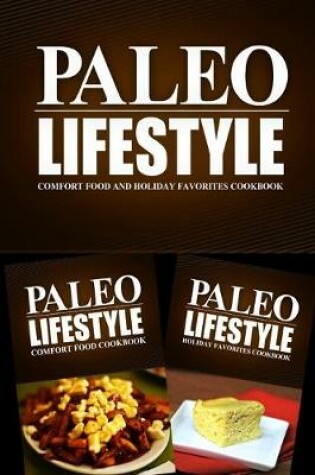 Cover of Paleo Lifestyle - Comfort Food and Holiday Favorites Cookbook