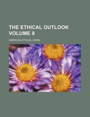 Book cover for The Ethical Outlook Volume 9