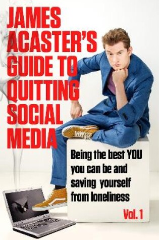 Cover of James Acaster's Guide to Quitting Social Media