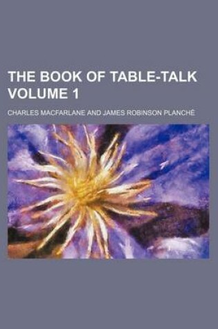 Cover of The Book of Table-Talk Volume 1