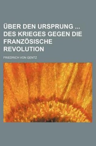 Cover of Uber Den Ursprung Des Krieges Gegen Die Franzosische Revolution