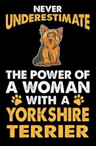 Cover of Never Underestimate The Power Of A Woman With A Yorkshire Terrier