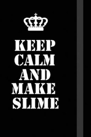 Cover of Keep Calm And Make Slime