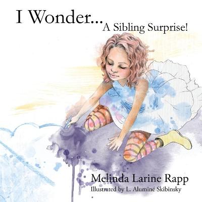 Cover of I Wonder... A Sibling Suprise!