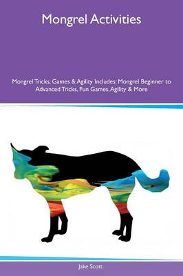 Book cover for Mongrel Activities Mongrel Tricks, Games & Agility Includes