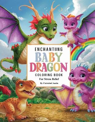 Book cover for Enchanting Baby Dragon Fantasy Coloring Book for Stress Relief