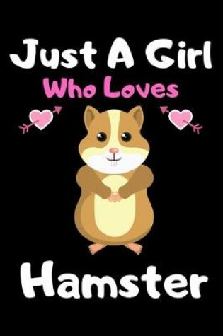 Cover of Just a girl who loves hamster