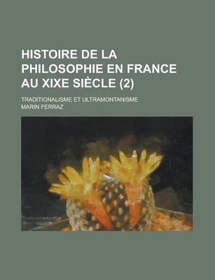 Book cover for Histoire de La Philosophie En France Au Xixe Siecle; Traditionalisme Et Ultramontanisme (2)