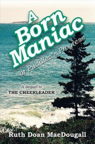 Cover of A Born Maniac, or Puddles's Progress