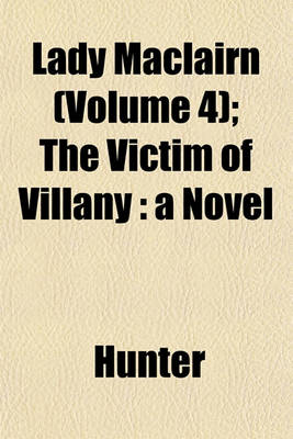 Book cover for Lady Maclairn (Volume 4); The Victim of Villany