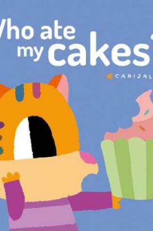 Cover of Who Ate My Cakes?