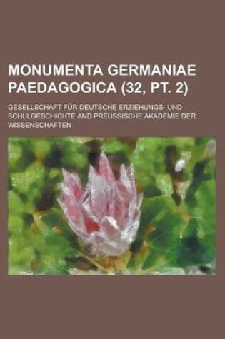 Cover of Monumenta Germaniae Paedagogica (32, PT. 2)