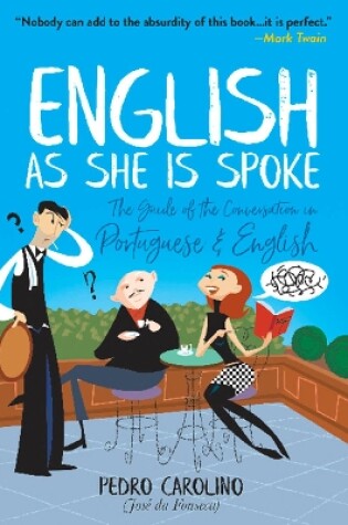 Cover of English as She is Spoke: the Guide of the Conversation in Portuguese and English