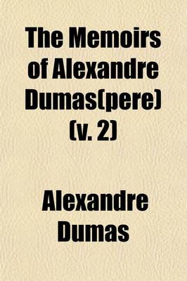 Book cover for The Memoirs of Alexandre Dumas (Pere) (Volume 2)