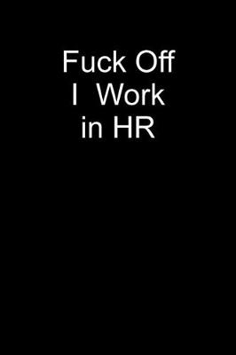 Book cover for Fuck Off I Work In HR
