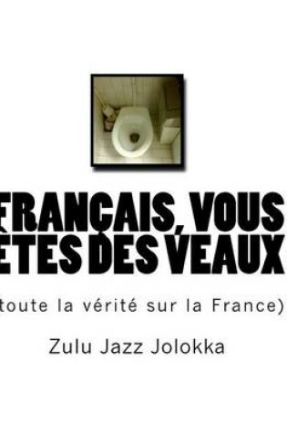 Cover of Francais, Vous Etes Des Veaux