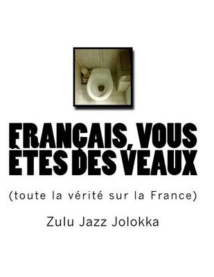 Cover of Francais, Vous Etes Des Veaux