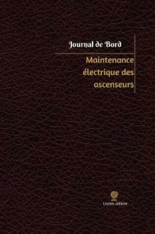 Cover of Maintenance electrique des ascenseurs Journal de bord