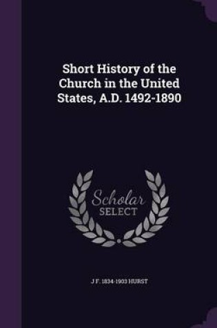 Cover of Short History of the Church in the United States, A.D. 1492-1890